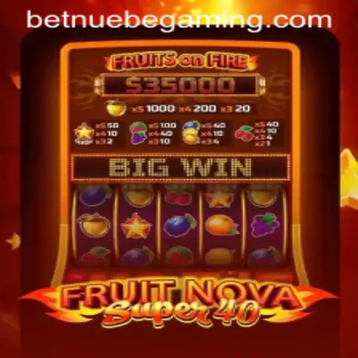 Exploring FruitNovaSuper40 by NUEBE Gaming: A Captivating Gaming Experience
