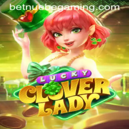 Exploring the Thrilling World of LuckyCloverLady by NUEBE Gaming